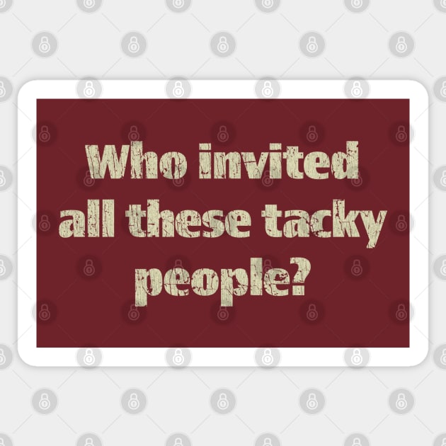 Who Invited All These Tacky People 1979 Sticker by JCD666